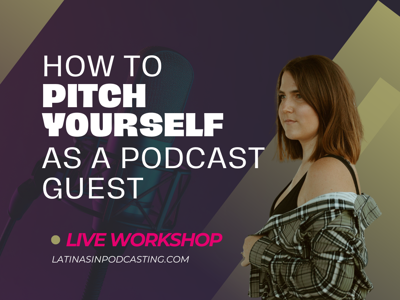 Steph Wharton against a dark background with the text How to Pitch Yourself as a Podcast Guest in bold white type. Below in a smaller font reads Live Workshop LatinasInPodcasting.com