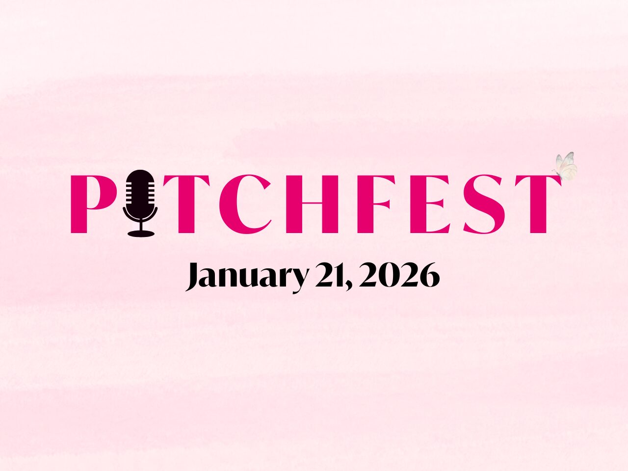 A watercolor pink background with the words PITCHFEST January 21, 2026 written over it. The I in Pitchfest is replaced with a black stylized vintage microphone that's ubiquitous in podcasting