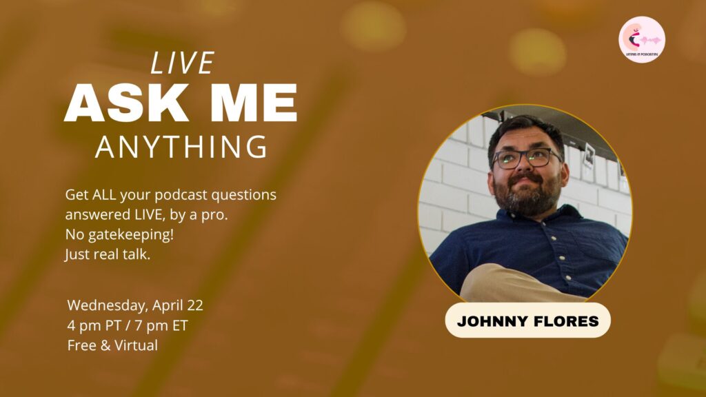 Live ASK ME ANYTHING with Johnny Flores. Get ALL your podcast questions answered LIVE, by a pro. No gatekeeping! Just real talk. Wednesday, April 22 4 pm PT / 7 pm ET Free & Virtual