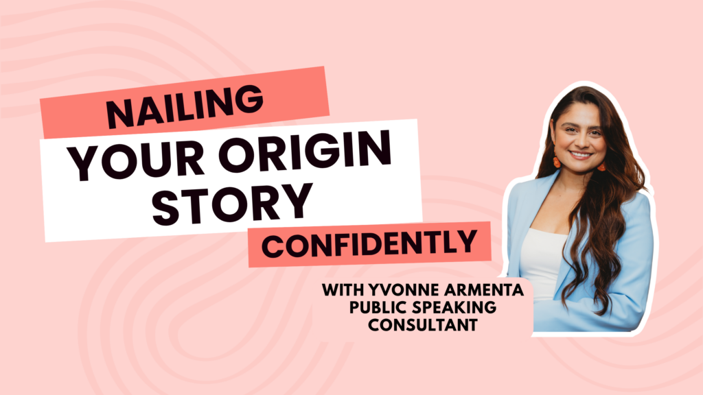 Peach background with a slightly darker peach swirl behind text in bold font reads Nailing Your Origin Story Confidently with Yvonne Armenta Public Speaking Consultant, next to a photo of Yvonne smiling at the camera while wearing a light blue suit and white blouse, her dark hair to her elbow, an bright orange earrings